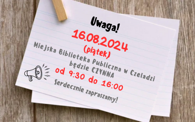 Grafika informująca o zmianach godzin otwarcia biblioteki 16.08.2024 roku